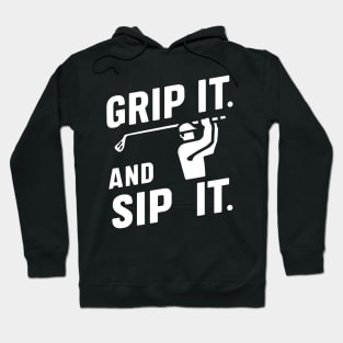 Grip It & Sip It Funny Golf Hoodie